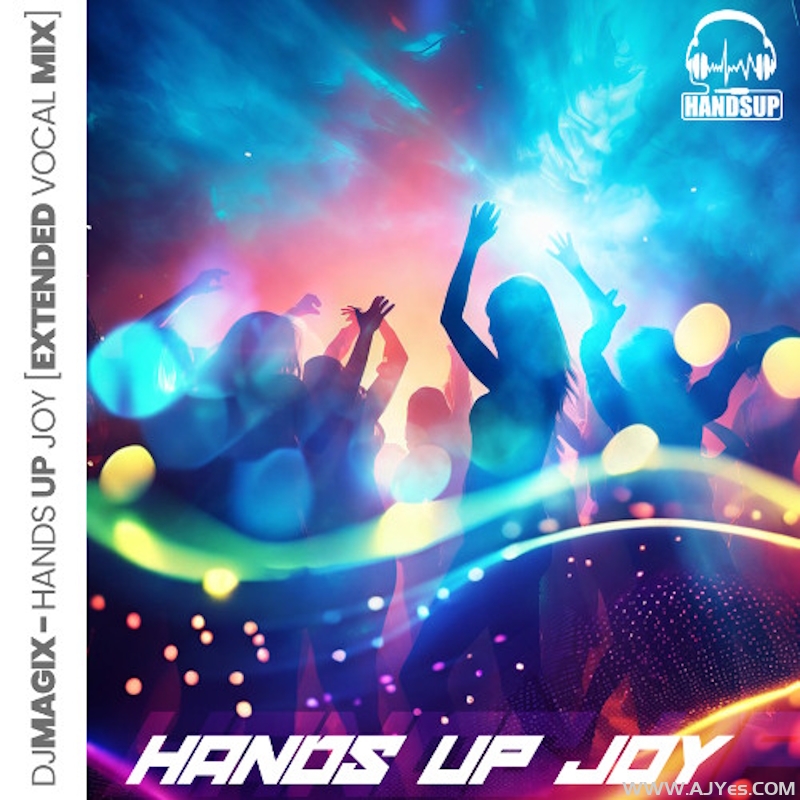 DJ Magix – Hands Up Joy (Extended Vocal Mix) | AJYes Studio