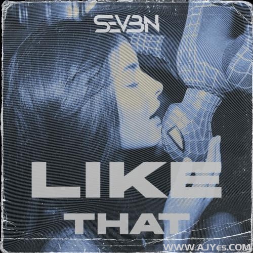 DJ SEV3N – LIKE THAT | AJYes Studio