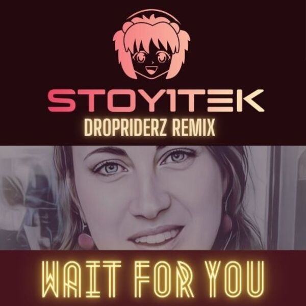 Stoy1tek – Wait for You (Dropriderz Remix) | AJYes Studio