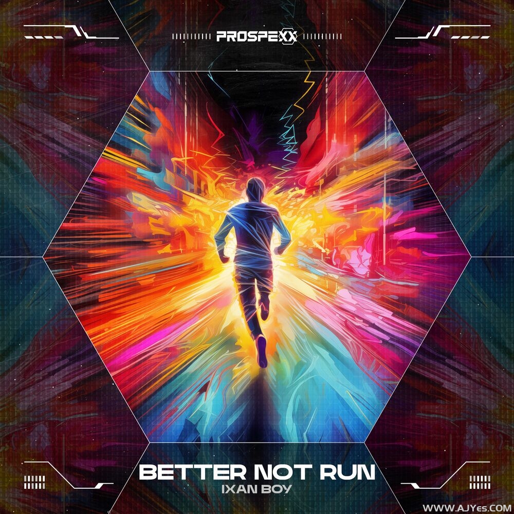 Ixan Boy – Better Not Run | AJYes Studio