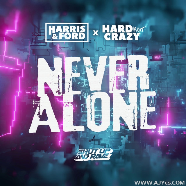 Harris _ Ford x Hard But Crazy – Never Alone | AJYes Studio