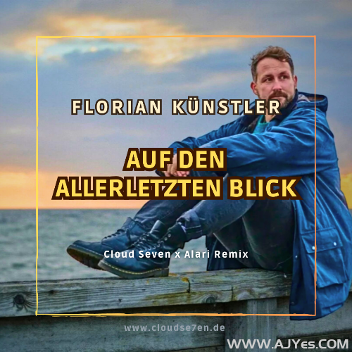 Florian Künstler – Auf Den Allerletzten Blick (Cloud Seven _ Alari Extended Remix) | AJYes Studio